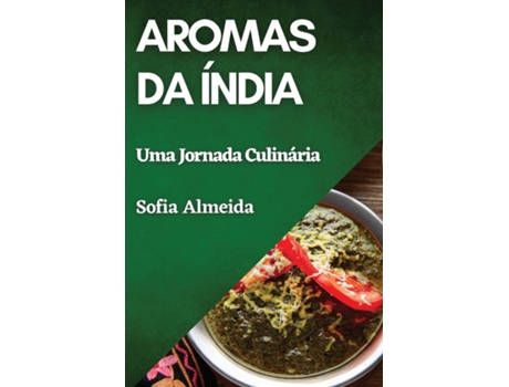 Livro Aromas da Índia Uma Jornada Culinária de Sofia Almeida (Inglês)