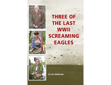 Livro Three of the Last WWII Screaming Eagles de Jos Groen (Inglês)
