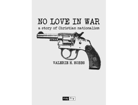Livro No Love in War a story of Christian nationalism de Valerie H Hobbs (Inglês)
