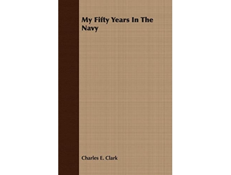 Livro My Fifty Years In The Navy de Charles E Clark (Inglês)