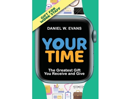 Livro Your Time The Greatest Gift You Receive and Give de Daniel W Evans (Inglês)