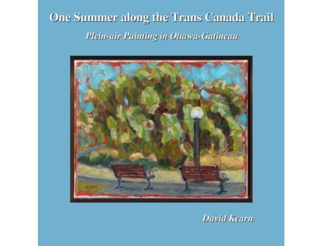 Livro One Summer along the Trans Canada Trail Plein-air Painting in Ottawa-Gatineau de David Kearn (Inglês)