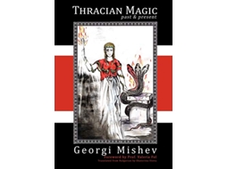 Livro Thracian Magic Past Present de Georgi Mishev (Inglês)