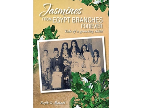 Livro Jasmines from Egypt Branches Forever Tale of a growing child de Rafik G Baladi (Inglês)