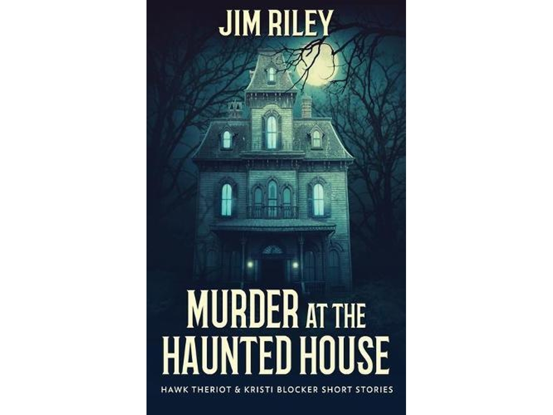 Livro Murder At The Haunted House De Jim Riley (inglês)