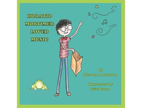 Livro Horatio Mortimer Loved Music de Sharon A Harmon (Inglês)