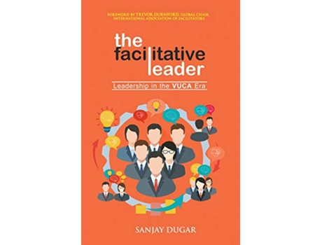 Livro The Facilitative Leader Leadership in the VUCA Era de Sanjay Dugar (Inglês)