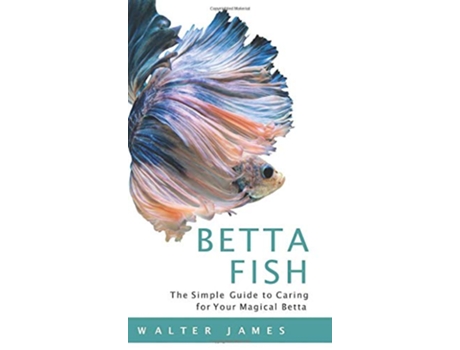 Livro Betta Fish de Walter James (Inglês - Capa Dura)
