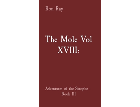 Livro The Mole Vol XVIII Adventures of the Strophe - Book III de Ron Raye (Inglês)