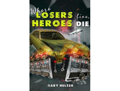 Livro Where Losers Live, Heroes Die de Gary Helzer (Inglês)
