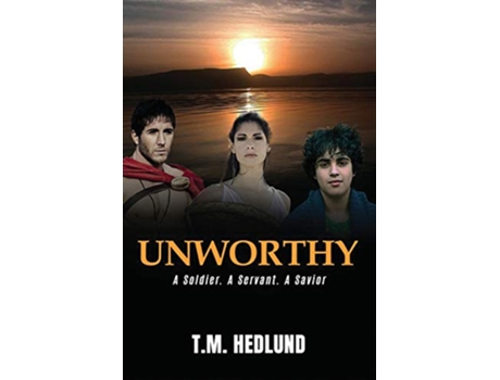 Livro UNWORTHY A Soldier A Servant A Savior de TM HEDLUND (Inglês)