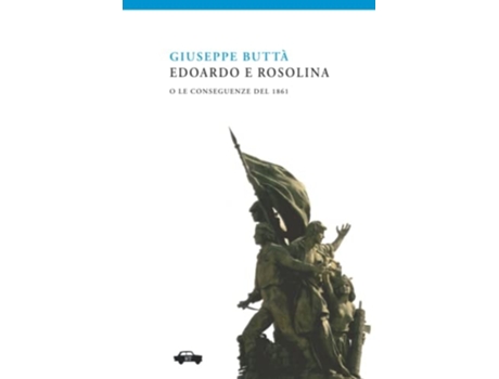 Livro Edoardo E Rosolina: O Le Conseguenze Del 1861 (Italian Edition) de Giuseppe Buttà (Italiano)