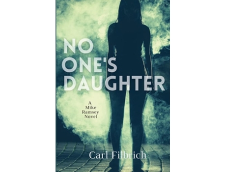 Livro No Ones Daughter A Mike Ramsey Novel De Carl Filbrich (inglês)