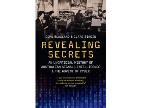 Livro Revealing Secrets An unofficial history of Australian Signals intelligence amp the advent of cyber de Clare Birgin e John Blaxland (Inglês)
