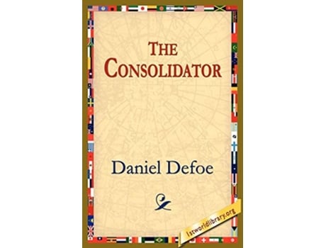 Livro The Consolidator De Daniel Defoe (inglês)