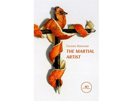 Livro The Martial Artist De Tiziano Bonanni (inglês)
