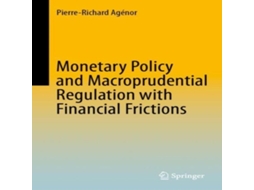 Livro Monetary Policy and Macroprudential Regulation with Financial Frictions de Pierre-Richard Agénor (Inglês)