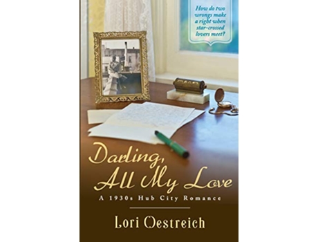 Livro Darling All My Love A 1930s Hub City Romance de Lori Oestreich (Inglês)