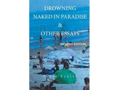 Livro DROWNING NAKED IN PARADISE amp OTHER ESSAYS REVISED EDITION de David Bakish (Inglês)