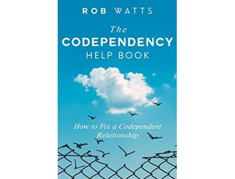 Livro The Codependency Help Book How to Fix a Codependent Relationship de Rob Watts (Inglês)