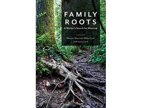 Livro Family Roots A Mothers Search for Meaning de Marian Shannon Miller Lord (Inglês)