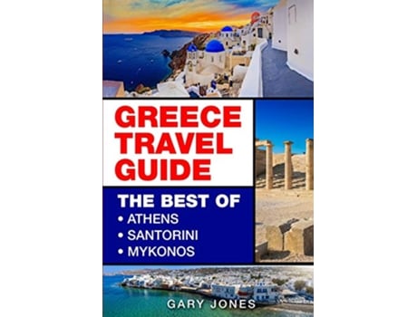 Livro Greece Travel Guide The Best Of Athens Santorini Mykonos de Gary Jones (Inglês)