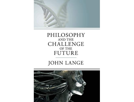 Livro Philosophy and the Challenge of the Future de John Lange (Inglês)