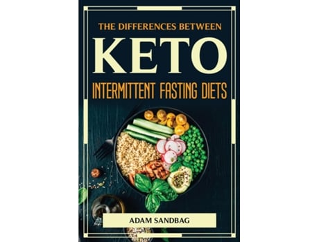 Livro The Differences Between Keto And Intermittent Fasting Diets De Adam Sandbag (inglês)