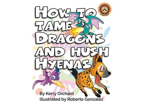 Livro How to Tame Dragons and Hush Hyenas The Adventure in Behaviour Series de Kerry Orchard (Inglês)