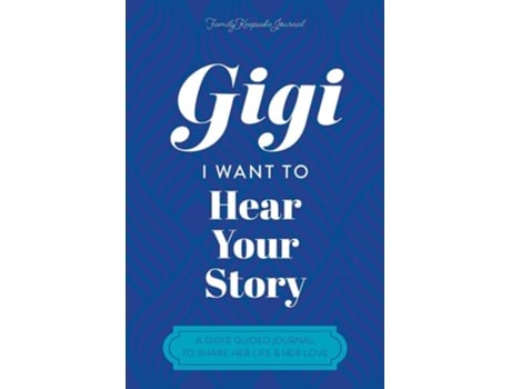 Livro Gigi, I Want to Hear Your Story A Grandmothers Guided Journal To Share Her Life amp Her Love de Hear Your Story e Jeffrey Mason (Inglês)