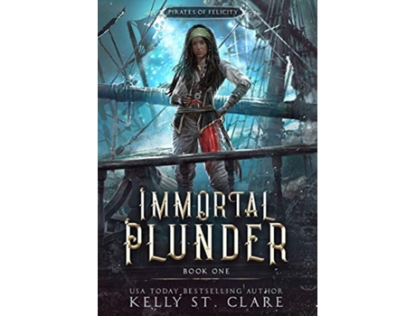 Livro Immortal Plunder (Pirates of Felicity) Kelly St Clare (Inglês)