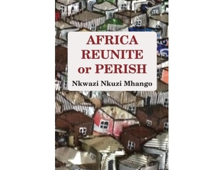Livro Africa Reunite Or Perish De Nkwazi Nkuzi Mhango (inglês)