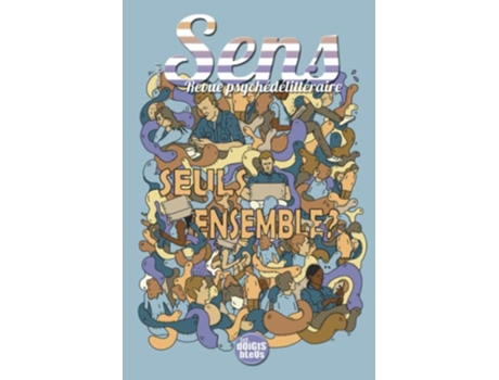 Livro Sens revue psychédélittéraire Numéro un Seuls ensemble French Edition de LeS dOiGtS bLeUs éditions (Francês)