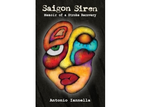 Livro Saigon Siren Memoir of a Stroke Recovery de Antonio Iannella (Inglês)