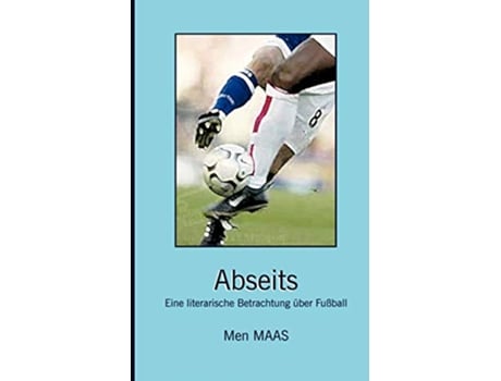 Livro Abseits Eine literarische Betrachtung über Fussball German Edition de Men Maas (Alemão)
