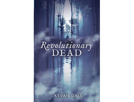 Livro Revolutionary Dead de Kevan Dale (Inglês)