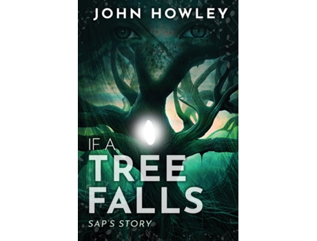 Livro If a Tree Falls Saps Story de John Howley (Inglês)