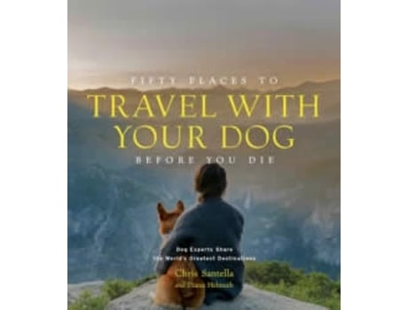 Livro Fifty Places to Travel with Your Dog Before You Die de Chris Santella e Dc Helmuth (Inglês - Capa Dura)