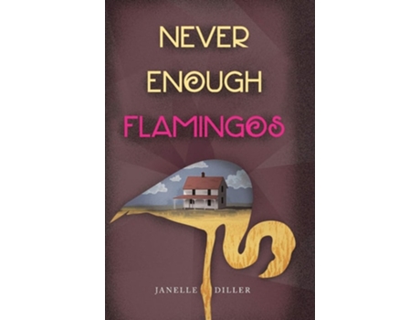 Livro Never Enough Flamingos De Janelle Diller (inglês - Capa Dura)