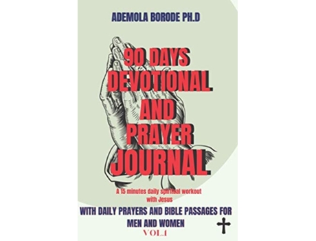 Livro 90 Days Daily Devotional And Prayer Journal For Men Amp Women Vol.1 De Ademola Borode Phd (inglês)