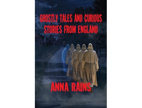 Livro Ghostly Tales And Curious Stories From England de Anna Rains (Inglês)