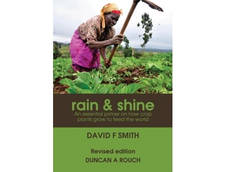 Livro Rain And Shine An Essential Primer On How Crop Plants Grow To Feed The World De David F Smith (inglês)
