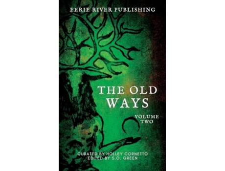 Livro The Old Ways Anthology of Ritual and Lore Volume 2 The Old Ways Anthologies of Ritual and Lore de Eerie River Publishing (Inglês)