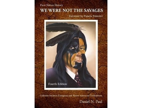 Livro We Were Not The Savages, First Nations History de Daniel N Paul (Inglês)