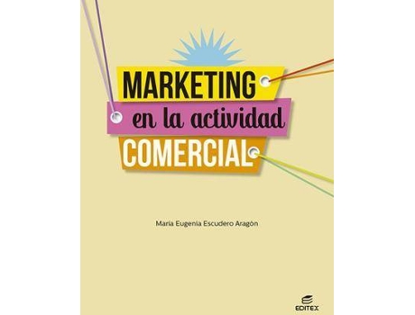 Livro Marketing en la actividad comercial de Escudero Aragón, María Eugenia, Ilustrado por Limited 123Rf, Ilustrado por Images Getty, Ilustrado por Editex Archivo (Espanhol)