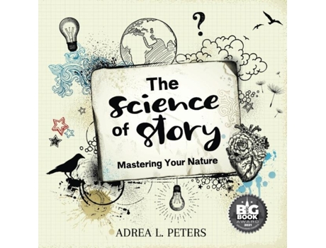 Livro The Science Of Story De Adrea L Peters (inglês)