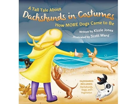 Livro A Tall Tale About Dachshunds in Costumes Hard Cover How MORE Dogs Came to Be Tall Tales 3 de Kizzie Elizabeth Jones (Inglês)
