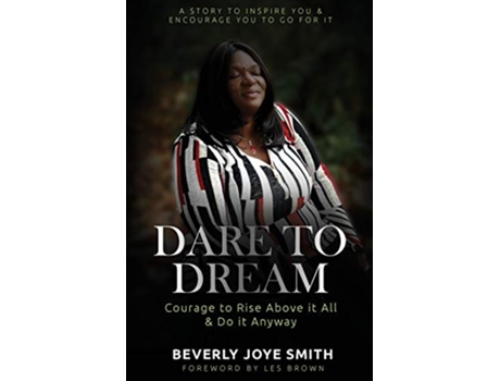 Livro DARE TO DREAM COURAGE TO RISE ABOVE IT ALL AND DO IT ANYWAY de BEVERLY JOYE SMITH (Inglês)