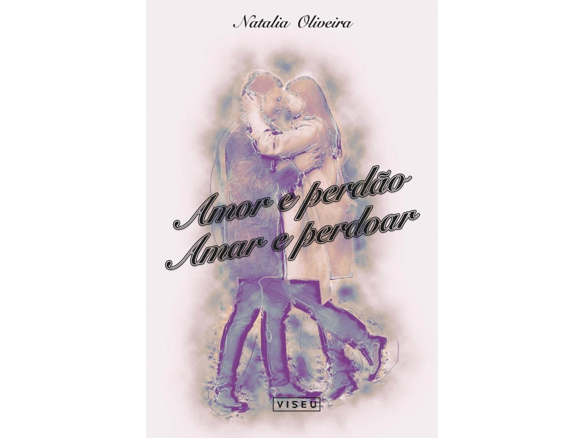 Livro Amor E Perdão Amar E Perdoar de Natalia Oliveira (Português do Brasil)