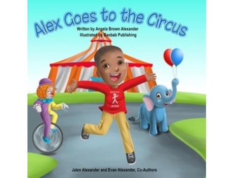 Livro Alex Goes To The Circus De Alexander, Angela Et Al. (inglês)